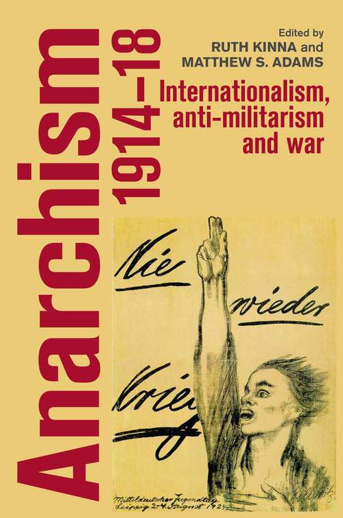 Book cover of Anarchism, 1914–18: Internationalism, anti-militarism and war