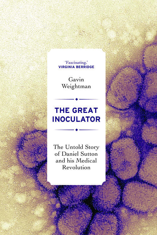 Book cover of The Great Inoculator: The Untold Story of Daniel Sutton and his Medical Revolution