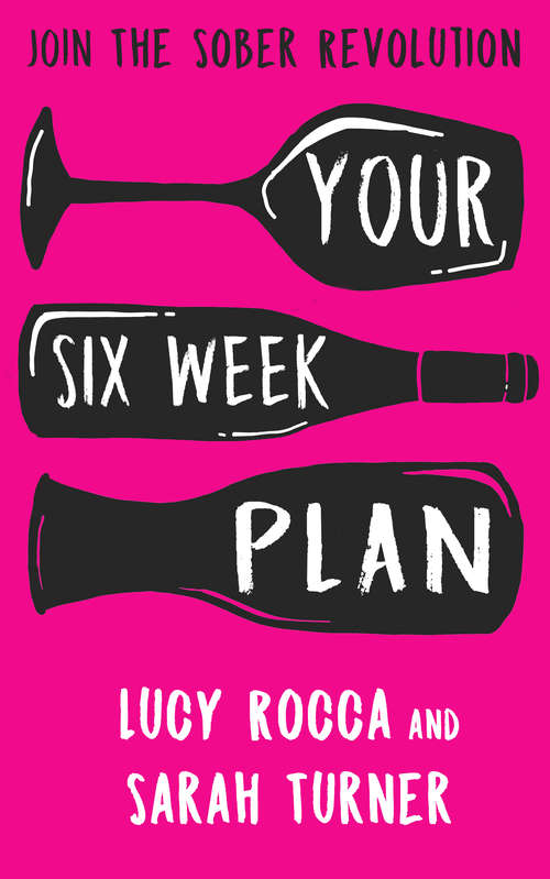 Book cover of Your Six Week Plan: Join The Sober Revolution And Call Time On Wine O'clock (Addiction Recovery Series #2)
