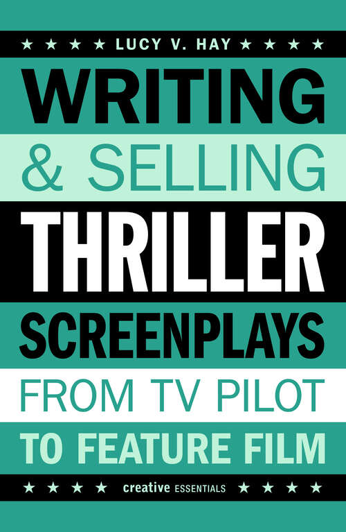 Book cover of Writing and Selling Thriller Screenplays: A Screenwriter's Guide for Film and Television (Writing And Selling Screenplays Ser.)