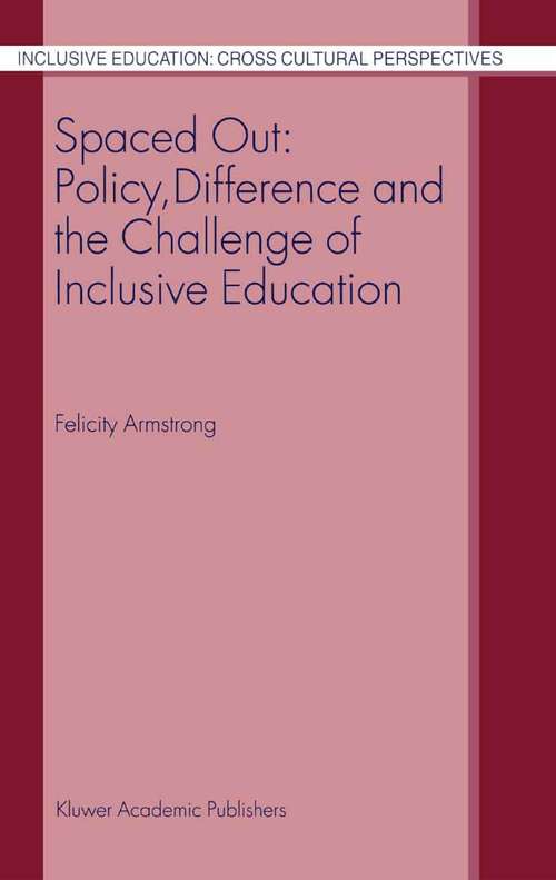 Book cover of Spaced Out: Policy, Difference and the Challenge of Inclusive Education (2003) (Inclusive Education: Cross Cultural Perspectives #1)