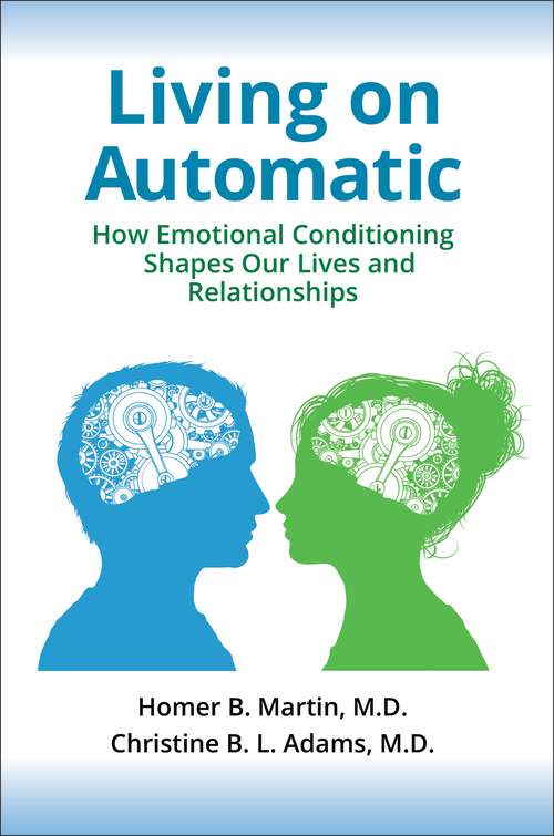 Book cover of Living on Automatic: How Emotional Conditioning Shapes Our Lives and Relationships