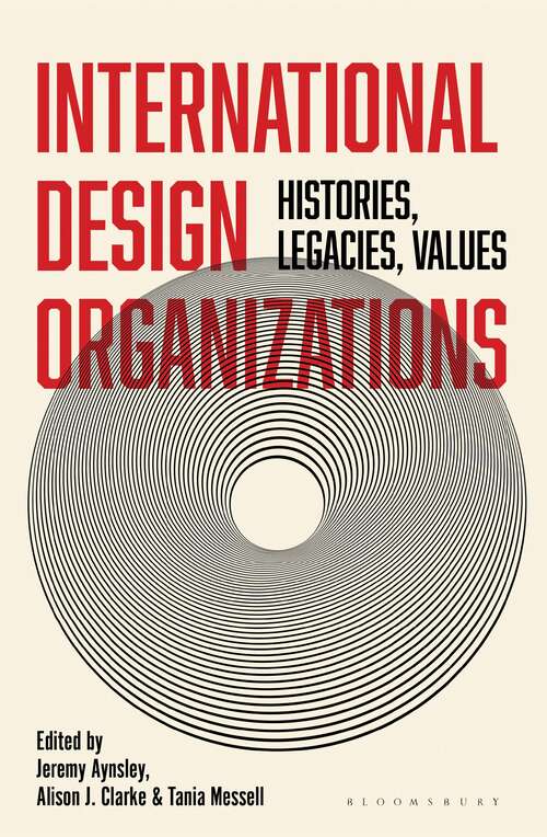 Book cover of International Design Organizations: Histories, Legacies, Values