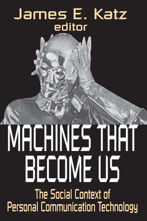 Book cover of Machines That Become Us: The Social Context of Personal Communication Technology