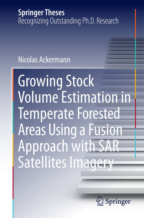 Book cover of Growing Stock Volume Estimation in Temperate Forested Areas Using a Fusion Approach with SAR Satellites Imagery (2015) (Springer Theses)