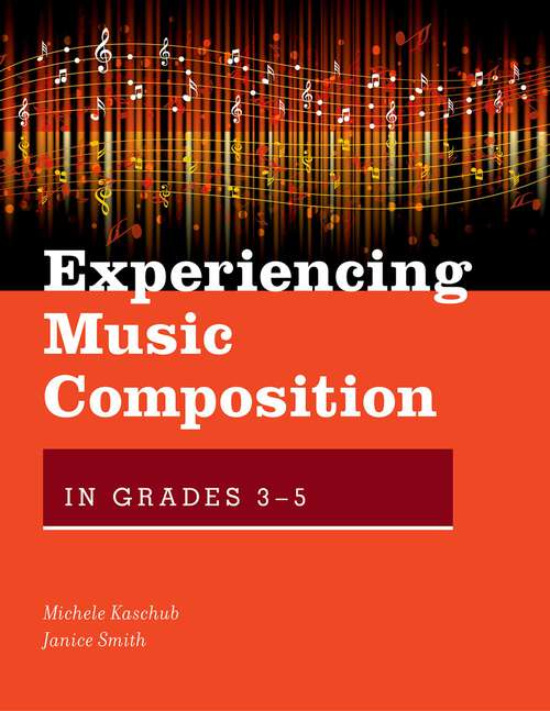 Book cover of Experiencing Music Composition in Grades 3-5 (Experiencing Music Composition)