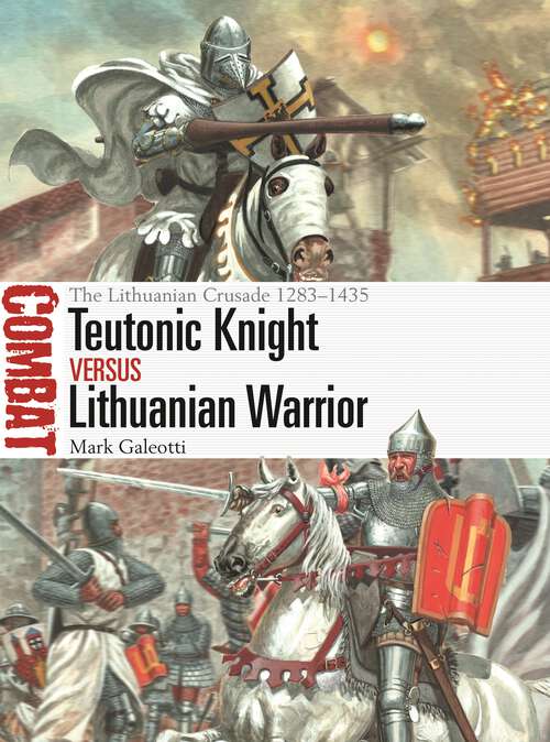Book cover of Teutonic Knight vs Lithuanian Warrior: The Lithuanian Crusade 1283–1435 (Combat)