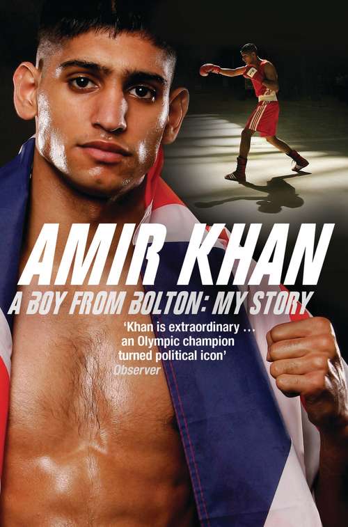 Book cover of Amir Khan: A Boy From Bolton: My Story