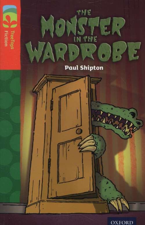 Book cover of Oxford Reading Tree, Level 13, TreeTops Fiction, Pack A: The Monster in the Wardrobe (2014 edition) (PDF)