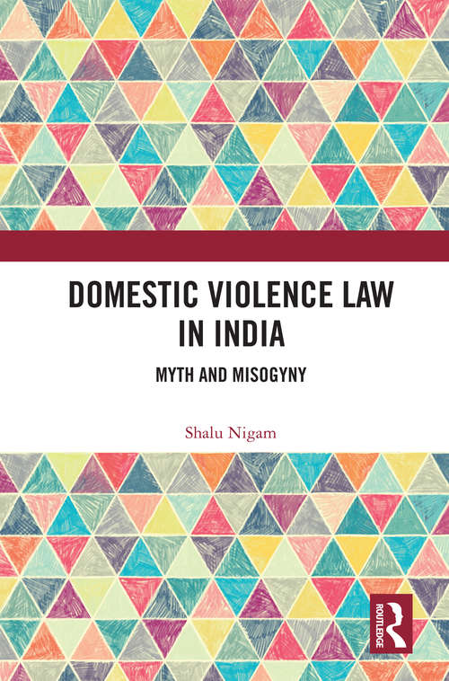 Book cover of Domestic Violence Law in India: Myth and Misogyny
