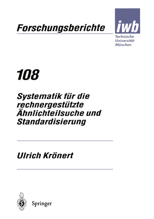 Book cover of Systematik für die rechnergestützte Ähnlichteilsuche und Standardisierung (1997) (iwb Forschungsberichte #108)