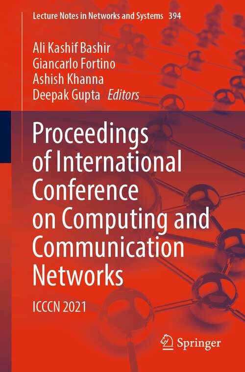 Book cover of Proceedings of International Conference on Computing and Communication Networks: ICCCN 2021 (1st ed. 2022) (Lecture Notes in Networks and Systems #394)