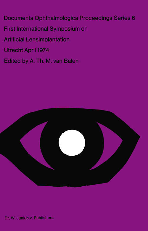 Book cover of First International Symposium on Artificial Lensimplantation (1975) (Documenta Ophthalmologica Proceedings Series #6)