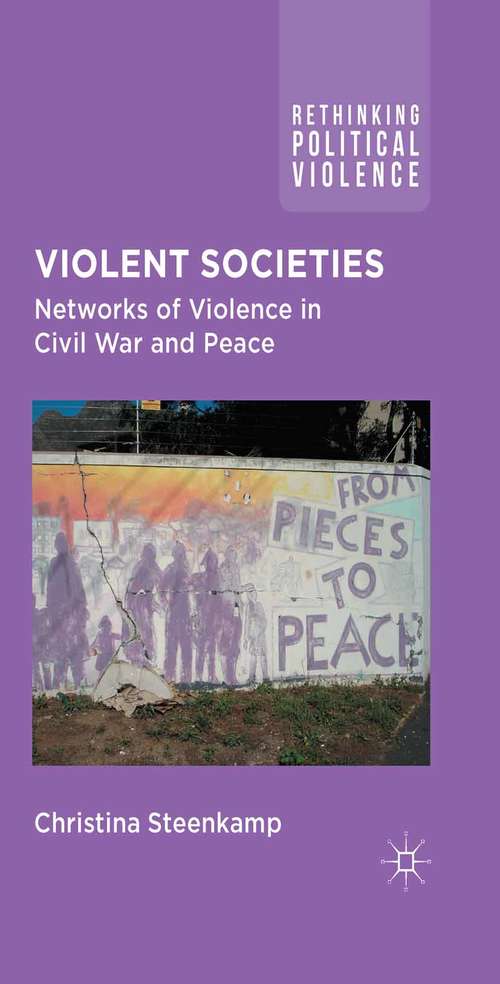 Book cover of Violent Societies: Networks of Violence in Civil War and Peace (2014) (Rethinking Political Violence)