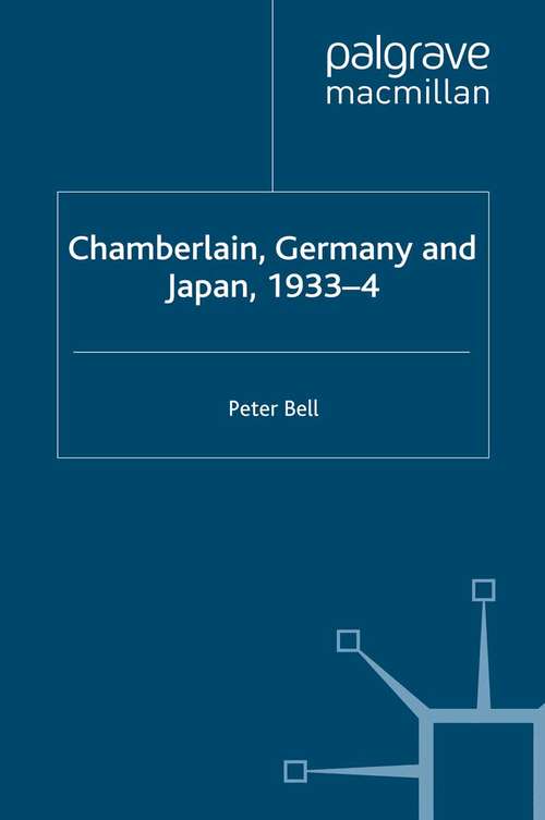 Book cover of Chamberlain, Germany and Japan, 1933-4: Redefining British Strategy in an Era of Imperial Decline (1996) (Studies in Military and Strategic History)