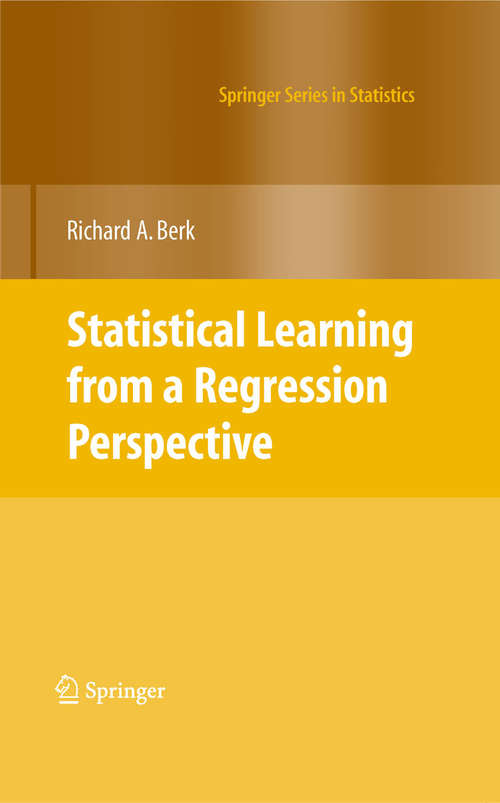 Book cover of Statistical Learning from a Regression Perspective (2008) (Springer Series in Statistics)