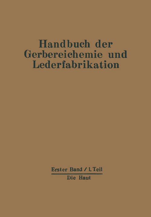 Book cover of Die Haut: Erster Band - Erster Teil (1944) (Handbuch der Gerbereichemie und Lederfabrikation: 1/1)