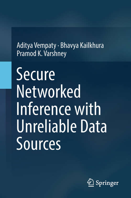 Book cover of Secure Networked Inference with Unreliable Data Sources (1st ed. 2018)