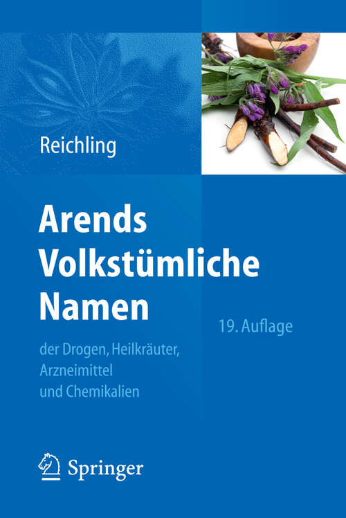 Book cover of Arends Volkstümliche Namen der Drogen, Heilkräuter, Arzneimittel und Chemikalien (19. Aufl. 2012)