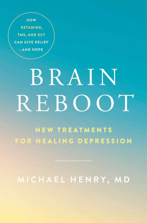 Book cover of Brain Reboot: New Treatments for Healing Depression