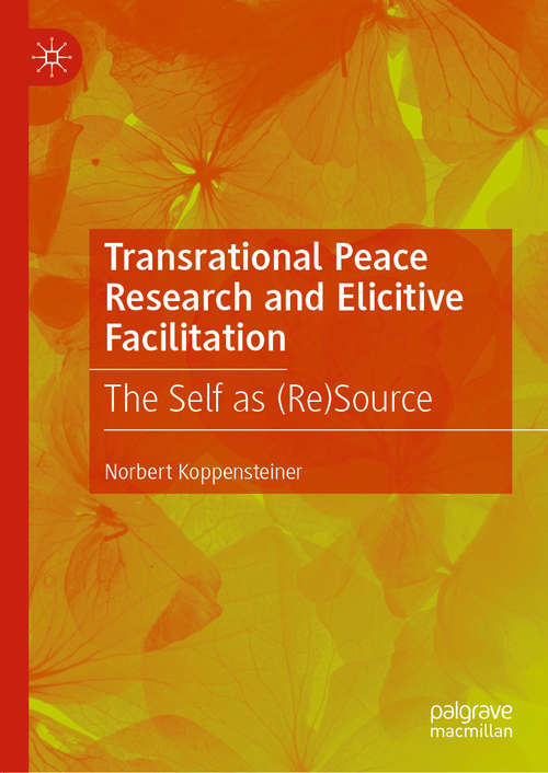 Book cover of Transrational Peace Research and Elicitive Facilitation: The Self as (Re)Source (1st ed. 2020)
