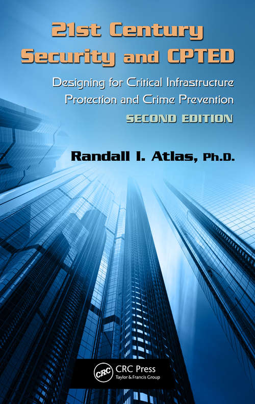Book cover of 21st Century Security and CPTED: Designing for Critical Infrastructure Protection and Crime Prevention, Second Edition (2)