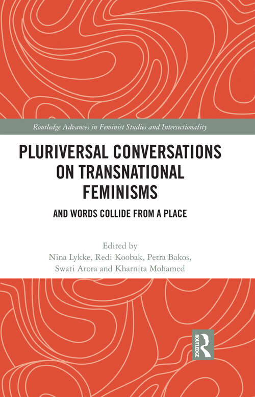 Book cover of Pluriversal Conversations on Transnational Feminisms: And Words Collide from a Place (Routledge Advances in Feminist Studies and Intersectionality)