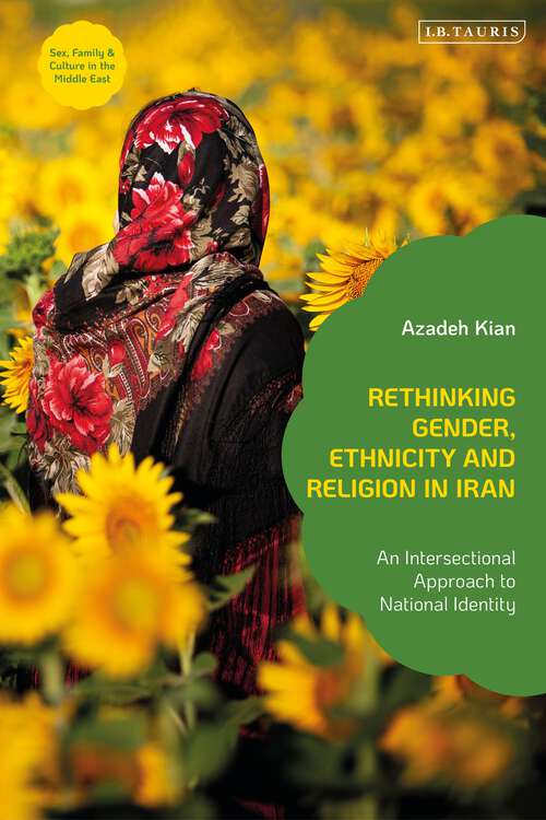 Book cover of Rethinking Gender, Ethnicity and Religion in Iran: An Intersectional Approach to National Identity (Sex, Family and Culture in the Middle East)