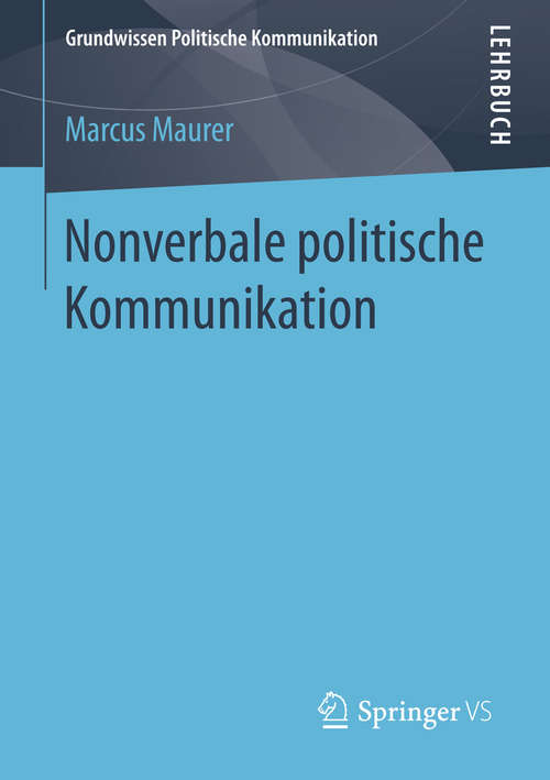 Book cover of Nonverbale politische Kommunikation (1. Aufl. 2016) (Grundwissen Politische Kommunikation #0)
