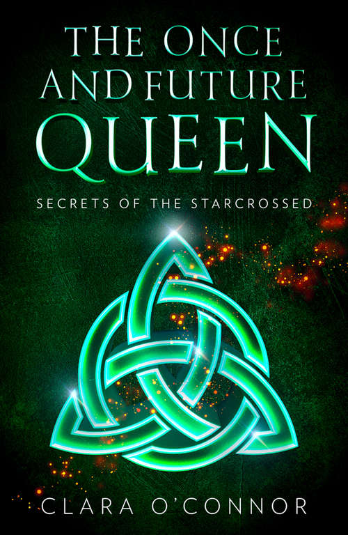 Book cover of Secrets of the Starcrossed: The Once and Future Queen is an unforgettable dystopian adventure of scifi fantasy and forbidden romance (The Once and Future Queen #1)