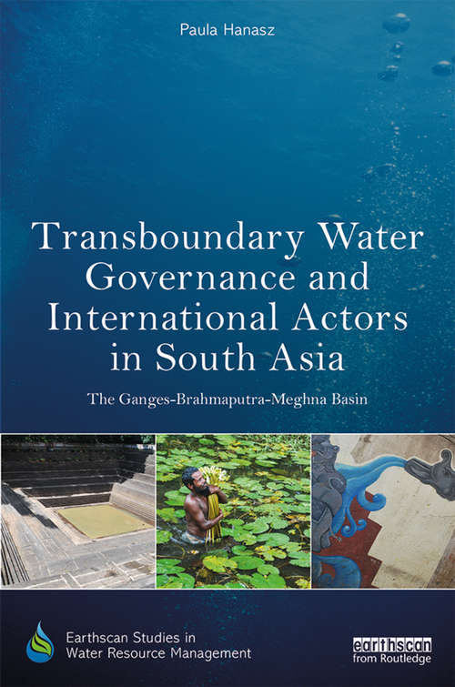 Book cover of Transboundary Water Governance and International Actors in South Asia: The Ganges-Brahmaputra-Meghna Basin (Earthscan Studies in Water Resource Management)