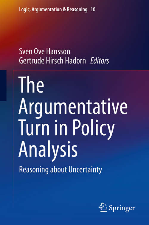 Book cover of The Argumentative Turn in Policy Analysis: Reasoning about Uncertainty (1st ed. 2016) (Logic, Argumentation & Reasoning #10)