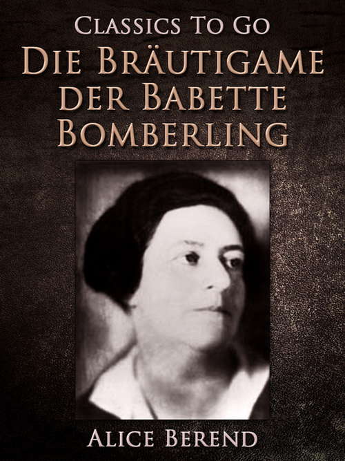 Book cover of Die Bräutigame der Babette Bomberling (Classics To Go)