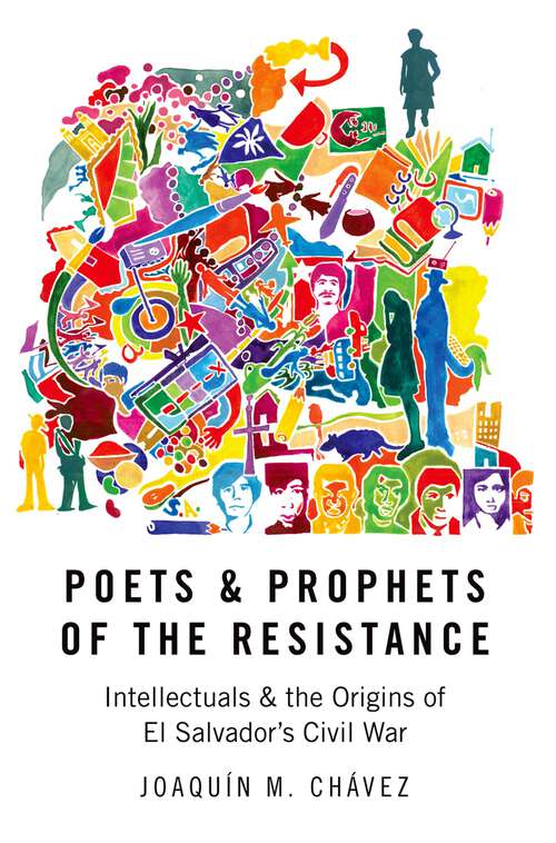 Book cover of Poets and Prophets of the Resistance: Intellectuals and the Origins of El Salvador's Civil War