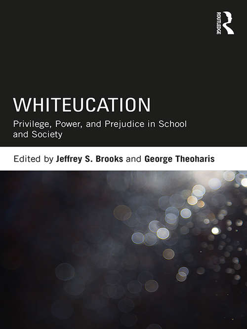 Book cover of Whiteucation: Privilege, Power, and Prejudice in School and Society