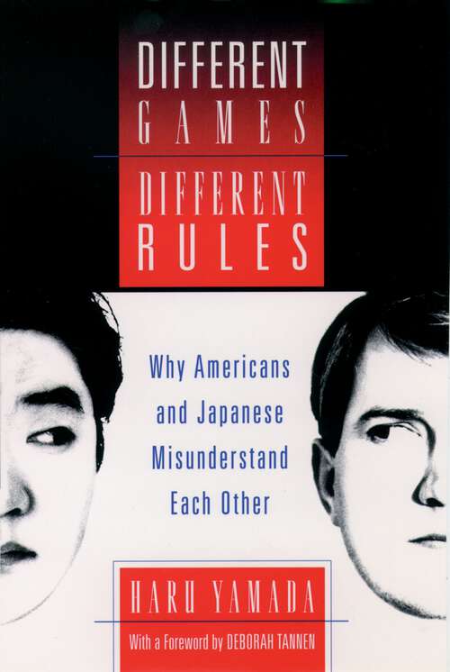 Book cover of Different Games, Different Rules: Why Americans and Japanese Misunderstand Each Other