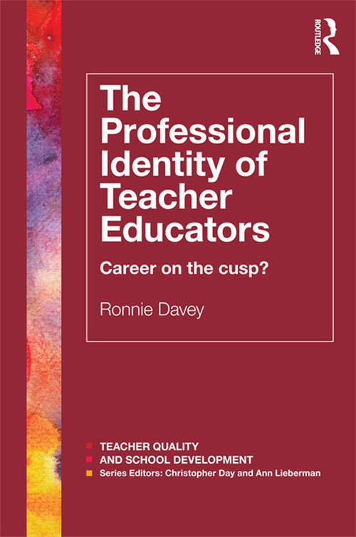 Book cover of The Professional Identity of Teacher Educators: Career on the cusp? (Teacher Quality And School Development Ser.)