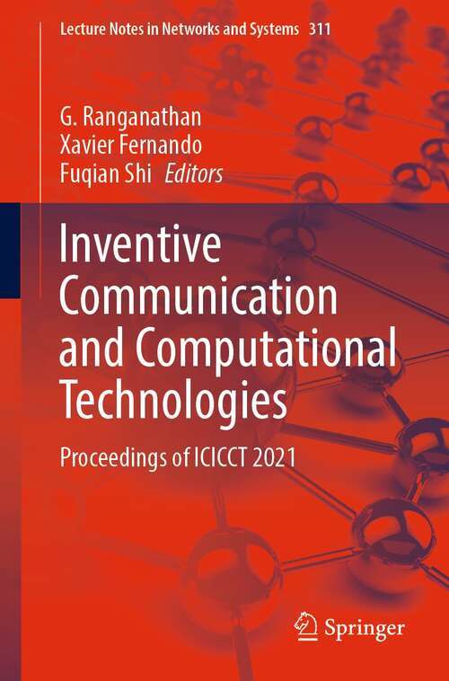 Book cover of Inventive Communication and Computational Technologies: Proceedings of ICICCT 2021 (1st ed. 2022) (Lecture Notes in Networks and Systems #311)