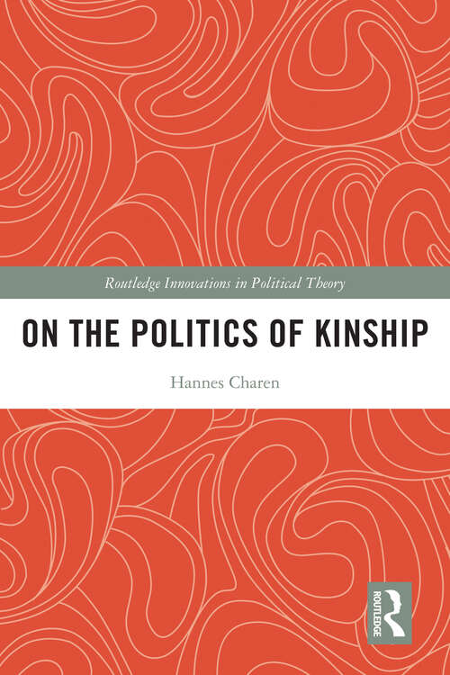 Book cover of On the Politics of Kinship (Routledge Innovations in Political Theory)
