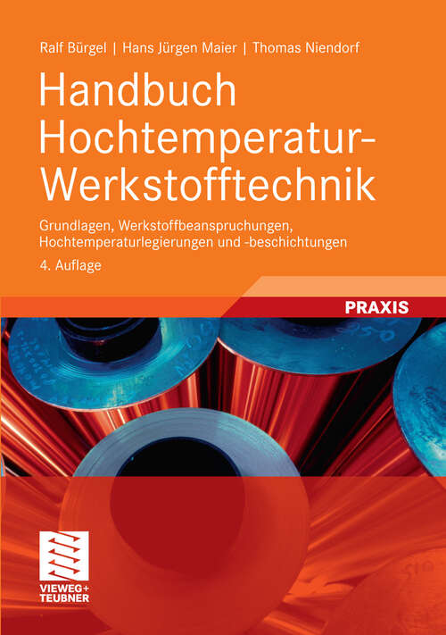 Book cover of Handbuch Hochtemperatur-Werkstofftechnik: Grundlagen, Werkstoffbeanspruchungen, Hochtemperaturlegierungen und -beschichtungen (4. Aufl. 2011)