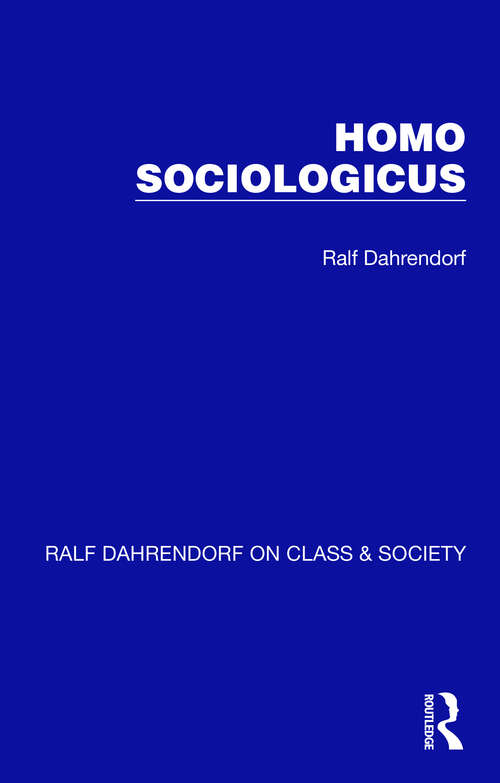 Book cover of Homo Sociologicus (Ralf Dahrendorf on Class & Society #3)