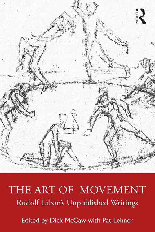 Book cover of The Art of Movement: Rudolf Laban’s Unpublished Writings