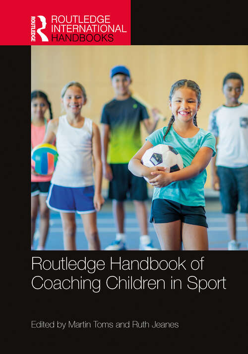 Book cover of Routledge Handbook of Coaching Children in Sport (Routledge International Handbooks)