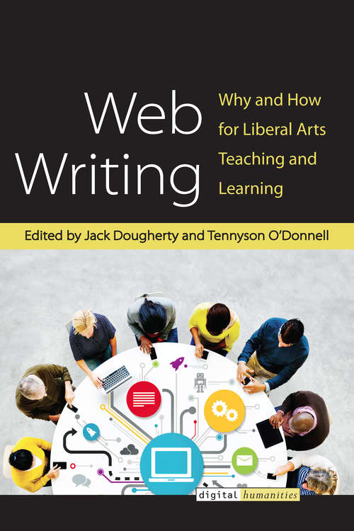Book cover of Web Writing: Why and How for Liberal Arts Teaching and Learning (Digital Humanities)