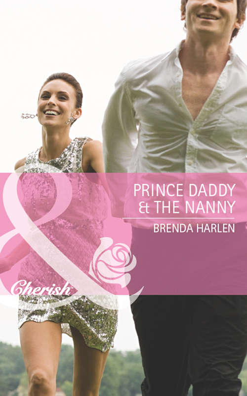 Book cover of Prince Daddy & the Nanny: A Home For Nobody's Princess / The Rancher's Housekeeper / Prince Daddy And The Nanny (ePub First edition) (Reigning Men #5)
