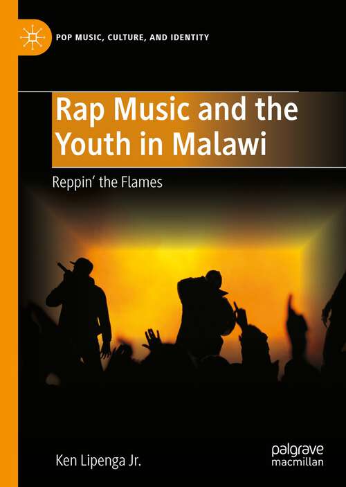 Book cover of Rap Music and the Youth in Malawi: Reppin' the Flames (1st ed. 2023) (Pop Music, Culture and Identity)