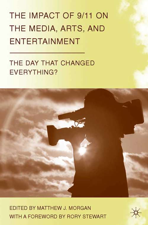 Book cover of The Impact of 9/11 on the Media, Arts, and Entertainment: The Day that Changed Everything? (2009) (The Day that Changed Everything?)