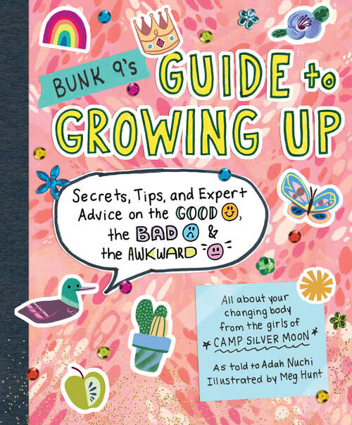 Book cover of Bunk 9's Guide to Growing Up: Secrets, Tips, and Expert Advice on the Good, the Bad, and the Awkward