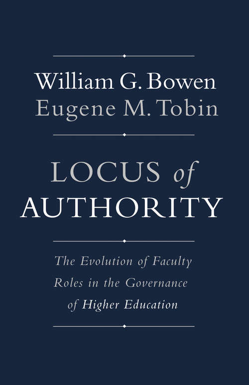 Book cover of Locus of Authority: The Evolution of Faculty Roles in the Governance of Higher Education
