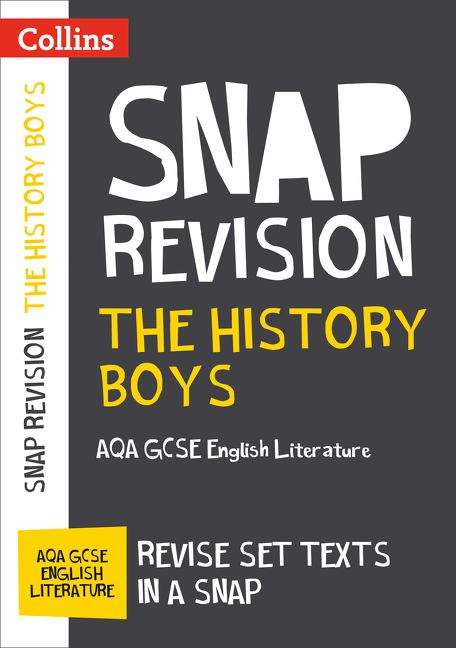 Book cover of Collins Snap Revision — THE HISTORY BOYS: AQA GCSE ENGLISH LITERATURE TEXT GUIDE (PDF)